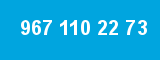967 110 22 73 967 110 22 73